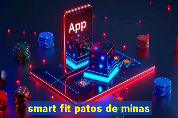 smart fit patos de minas